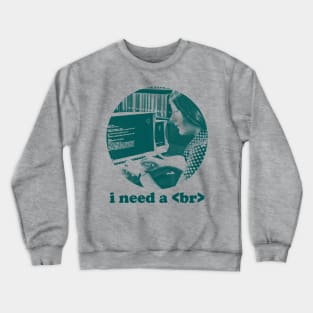 Funny Computer Programmer Design - I Need A Break Code Crewneck Sweatshirt